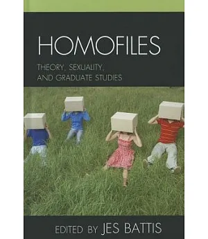 Homofiles: Theory, Sexuality, and Graduate Studies