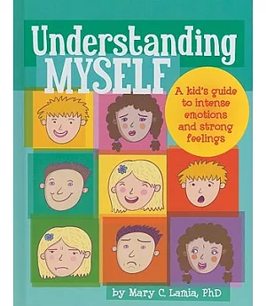 Understanding Myself: A Kid’s Guide to Intense Emotions and Strong Feelings