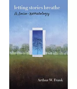 Letting Stories Breathe: A Socio-Narratology