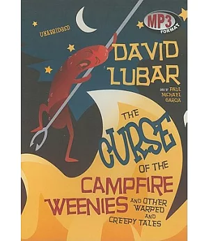 The Curse of the Campfire Weenies: And Other Warped and Creepy Tales
