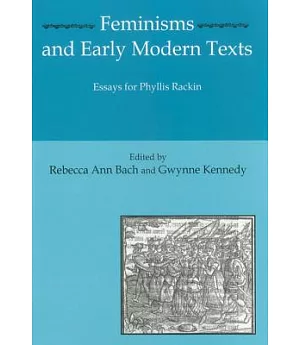 Feminisms and Early Modern Texts: Essays for Phyllis Rackin