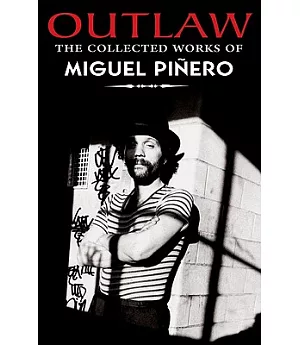 Outlaw: The Collected Works of Miguel Pinero
