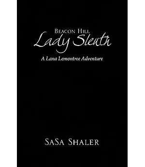 Beacon Hill Lady Sleuth: A Lana Lemontree Adventure