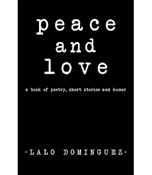 Peace and Love: A Book of Poetry, Short Stories and Humor