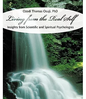 Living from the Real Self: Insights from Scientific and Spiritual Psychologies