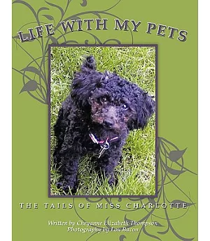 Life With My Pets: The Tails of Miss Charlotte