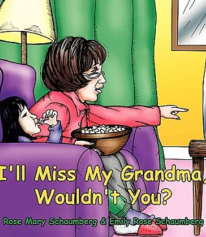 I’ll Miss My Grandma, Wouldn’t You?