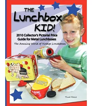 The Lunchbox Kid!: 2010 Collector’s Pictorial Price Guide for Metal Lunchboxes