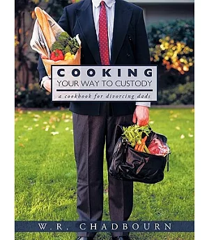 Cooking Your Way to Custody: A Cookbook for Divorcing Dads