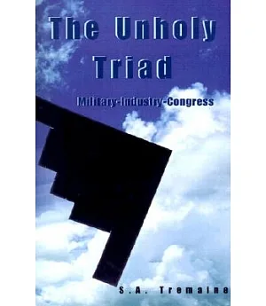 The Unholy Triad: Military-Industry-Congress