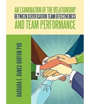 An Examination of the Relationship Between Certification Team Effectiveness and Team Performance