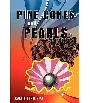 Pine Cones and Pearls: A Collection of Poems and Essays