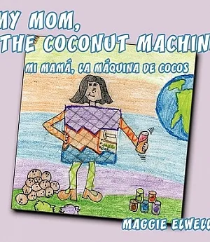 My Mom, the Coconut Machine / Mi Mama, La Maquina De Cocos