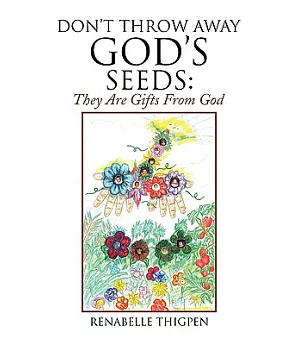 Don’t Throw Away God’s Seeds: They Are Gifts from God