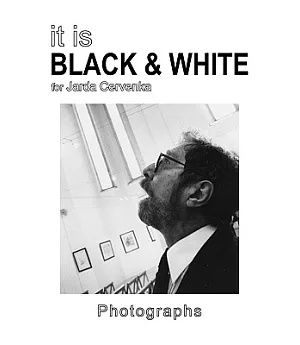 It Is Black and White: Photographs