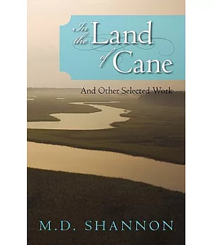 In the Land of Cane: And Other Selected Work