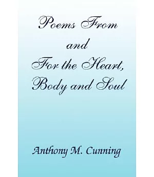 Poems From and For the Heart, Body and Soul