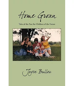Home Groan: Tales of the Past for Children of the Future