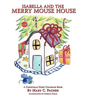 Isabella and the Merry Mouse House: A Christmas Story Coloring Book