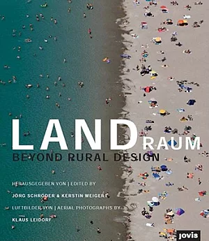Landraum: Entwerfen Auf Dem Land / Beyond Rural Design