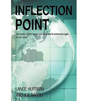 Inflection Point: Our Society and the Human Race Are Poised to Evolve Once Again, Are You Ready