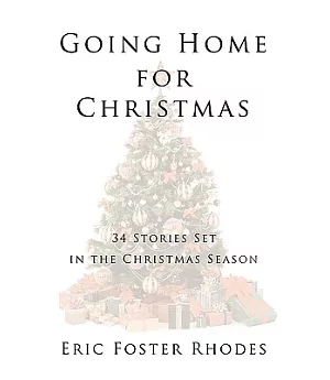 Going Home for Christmas: 34 Stories Set in the Christmas Season