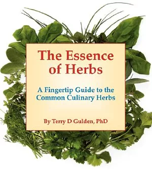 The Essence of Herbs: A Fingertip Guide to the Common Culinary Herbs