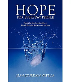Hope for Everyday People: Equipping Youths and Adults to Handle Everyday Setbacks and Victories