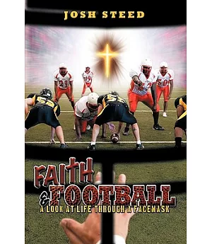 Faith & Football: A Look at Life Through a Facemask