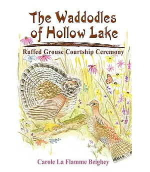 The Waddodles of Hollow Lake: Ruffed Grouse Courtship Ceremony