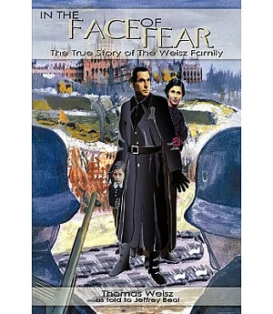 In the Face of Fear: The True Story of the Weisz Family
