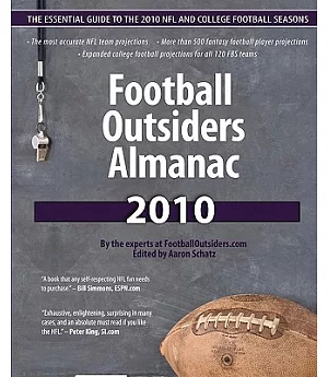 Football Outsiders Almanac 2010: The Essential Guide to the 2010 NFL and College Football Seasons