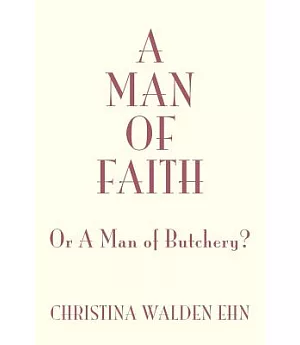 A Man Of Faith: Or a Man of Butchery?