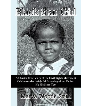 Black Star Girl: A Charter Beneficiary of the Civil Rights Movement Celebrates the Insightful Parenting of Her Father. It’s His