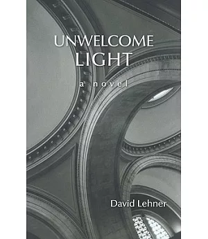 Unwelcome Light: A Novel