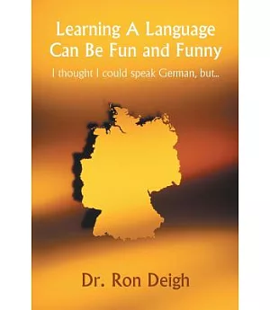 Learning a Language Can Be Fun and Funny: I Thought I Could Speak German, But...