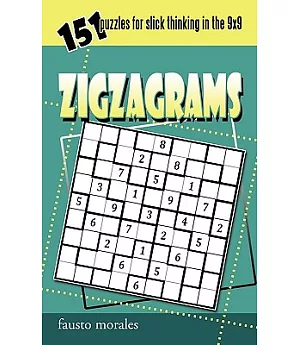 Zigzagrams: 151 Puzzles for Slick Thinking in the 9x9