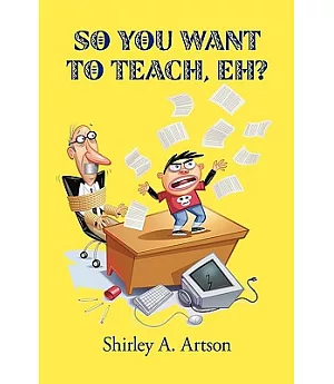 So You Want to Teach, Eh?