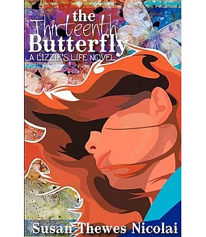 The Thirteenth Butterfly: A Lizzie’s Life Novel
