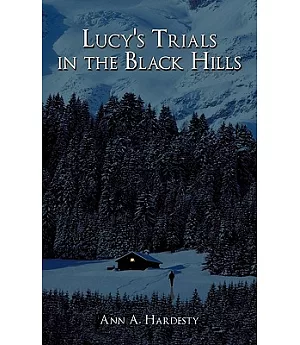 Lucy’s Trials in the Black Hills