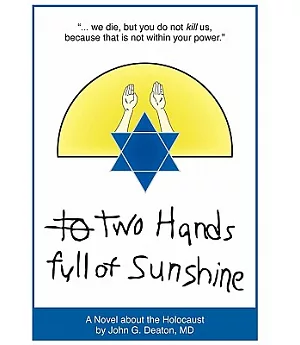 Two Hands Full of Sunshine (Volume I): An Epic About Children Trapped in the Holocaust