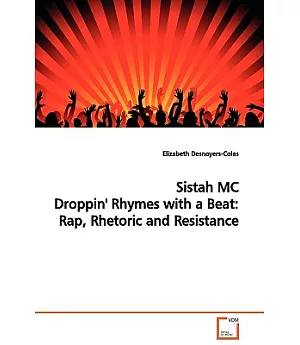 Sistah MC Droppin’ Rhymes With a Beat: Rap, Rhetoric and Resistance