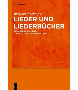 Lieder Und Liederbucher: Gesammelte Aufsatze Zur Mittelhochdeutschen Lyrik
