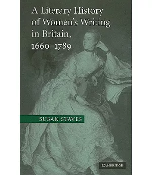 A Literary History of Women’s Writing in Britain, 1660-1789