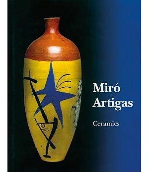 Joan Miro, Josep Llorens Artigas: Catalogue Raisonne, Ceramics