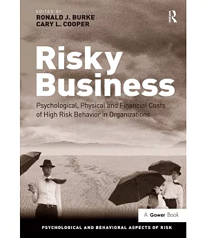 Risky Business: Psychological, Physical and Financial Costs of High Risk Behavior in Organizations