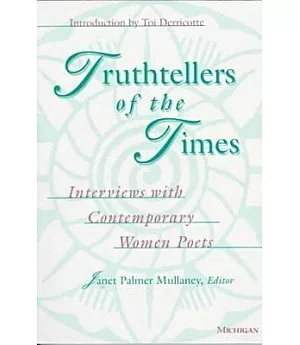 Truthtellers of the Times: Interviews With Contemporary Women Poets