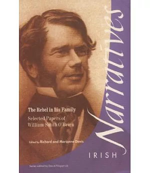 The Rebel in His Family: Selected Papers of William Smith O’Brien