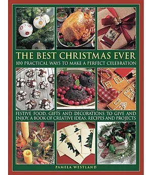 The Best Ever Christmas: 100 Practical Ways to Make a Perfect Celebration