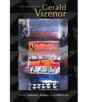 Gerald Vizenor: Texts and Contexts